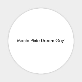 Manic Pixie Dream Gay (V2) Magnet